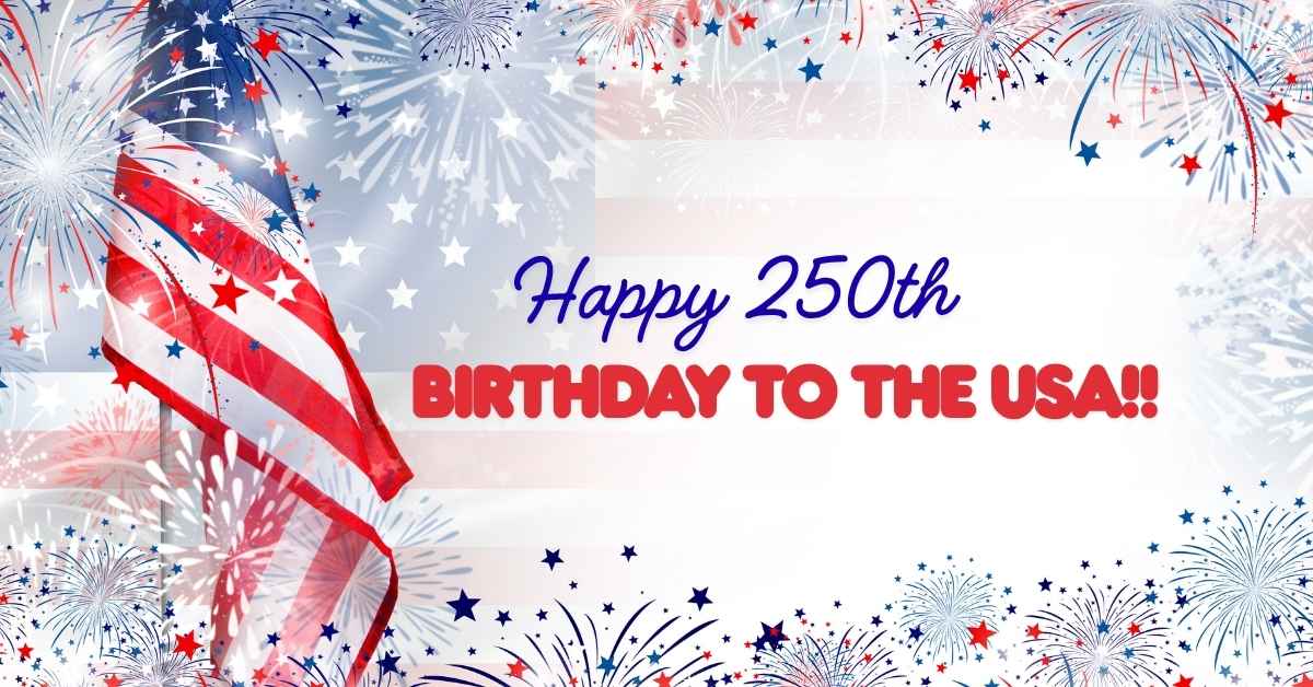 Happy 250th birthday to the USA